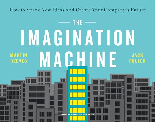 The Imagination Machine: How To Spark New Ideas And Create Your Company'S Future