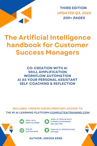 The Artificial Intelligence handbook for Customer Success Managers: 'Future-Proof Your Skills; Save a Wealth of Time; and Secure Your Job.' (AI Handbook for Customer Support/Service Series)