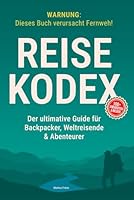 Reise-Kodex: Der ultimative Guide für Backpacker, Weltreisende & Abenteurer: Günstig reisen, besser planen & mehr erleben – Mit erprobten Tipps zu ... Sicherheit und Transport (German Edition) B0F5MSQBDV Book Cover