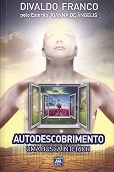 Autodescobrimento: Uma Busca Interior - Vol.06 - Book #6 of the Série Psicológica Joanna de Ângelis