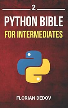 Paperback The Python Bible Volume 2: Python Programming For Intermediates (Advanced, Professional) Book