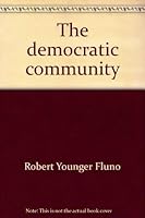 The democratic community;: Governmental practices and purposes 0396062954 Book Cover