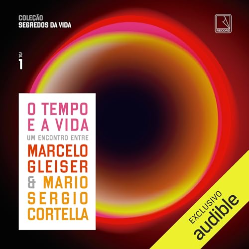 O tempo e a vida Audiolivro Por Marcelo Gleiser, Mario Sergio Cortella capa