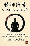 SEISHIN SHUYO: Mental Training in Traditional Martial Arts