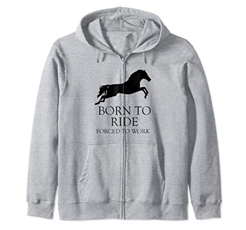 Sport equestri Cavalli Born To Ride Forced To Work Felpa con Cappuccio
