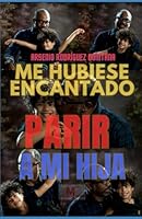 Me Hubiese Encantado Parir a Mi Hija 1798815982 Book Cover