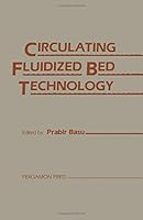 Circulating Fluidized Bed Technology: Proceedings of the First International Conference on Circulating Fluidized Beds, Halifax, Nova Scotia, Canada, N 008031869X Book Cover