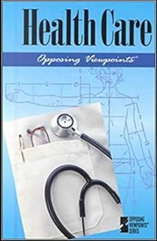 Opposing Viewpoints Series - Health Care (paperback edition) (Opposing Viewpoints Series) - Book  of the Opposing Viewpoints Series