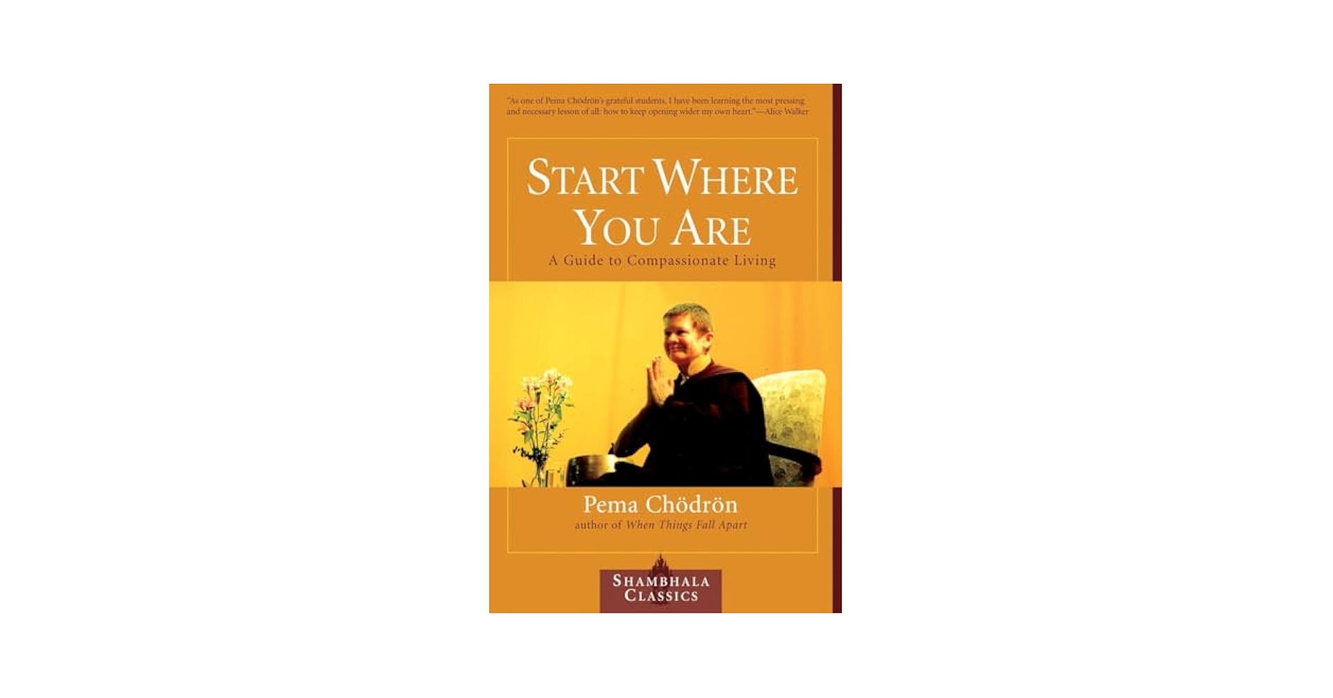 Start Where You Are: A Guide to Compassionate Living