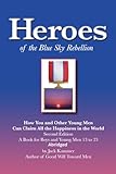 Heroes of the Blue Sky Rebellion - Abridged: How You and Other Young Men Can Claim All the Happiness in the World (English Edition)