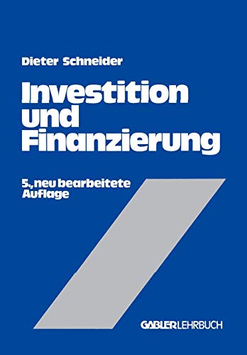 Investition und Finanzierung: Lehrbuch der Investitions-, Finanzierungs- und Ungewißheitstheorie (G