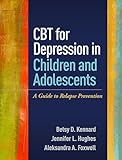 CBT for Depression in Children and Adolescents: A Guide to Relapse Prevention