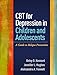 CBT for Depression in Children and Adolescents: A Guide to Relapse Prevention