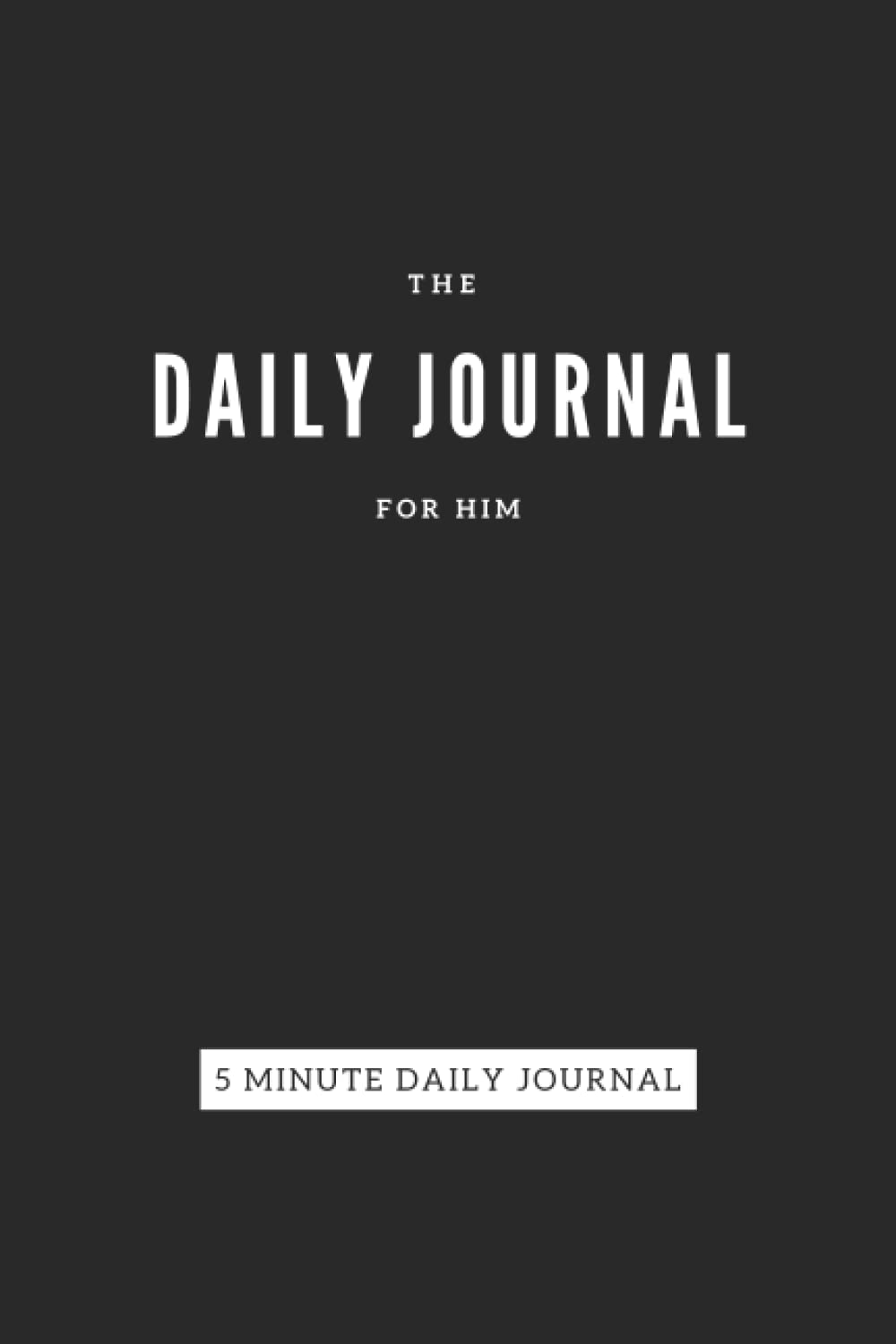 The Daily Journal For Men: 5 minute daily overthinking journal for him