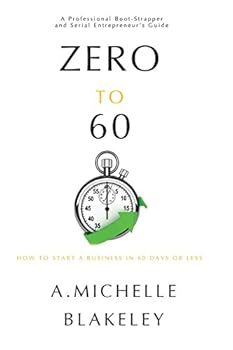 Paperback Zero to 60: How to start a business in 60 days or less Book