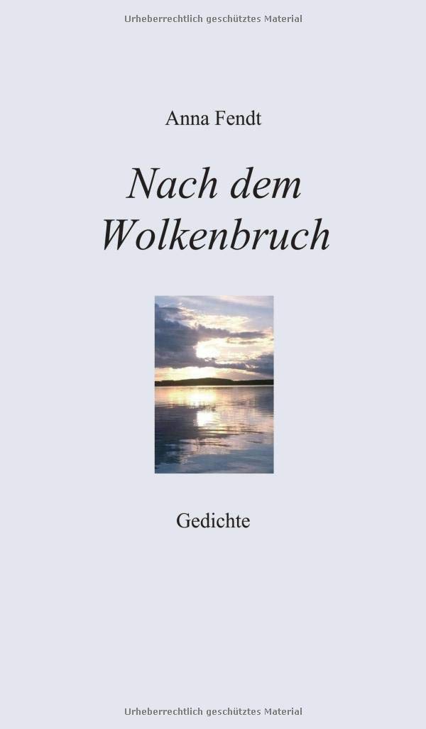 Anna FendtNach dem Wolkenbruch: Gedichte