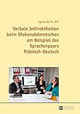 Verbale Indirektheiten beim Diskursdolmetschen am Beispiel des Sprachenpaars Polnisch–Deutsch
