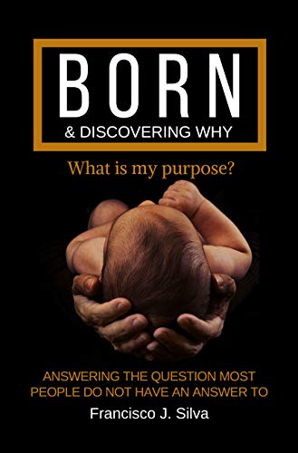 Born & Discovering Why: What Is My Purpose? Book 2