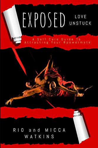 EXPOSED: Love Unstuck: A Self Care Guide To Attracting Your #powermate (EXPOSED: The Series)