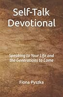 Self-Talk Devotional: Speaking to Your Life and the Generations to Come 1736955365 Book Cover