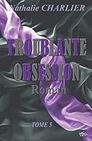 Troublante Obsession: Tome 5 B07CLW6ZHX Book Cover