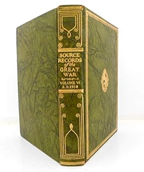 Hardcover Source Records of the Great War: Volume VI A. D.1918 Book