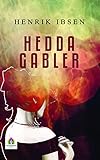  Hedda Gabler by Henrik Ibsen: A Complex Portrait of a Strong-Willed Woman by Henrik Ibsen (English Edition)
