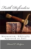 Faith Defenders: Mormonism - Biblically Approved or Not? 1539337197 Book Cover