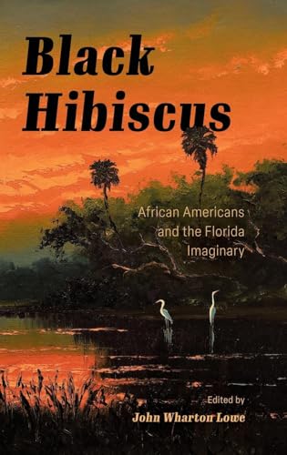 Black Hibiscus: African Americans and the Florida Imaginary