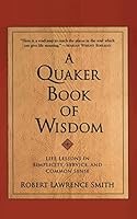 Algopix Similar Product 10 - A Quaker Book of Wisdom Life Lessons