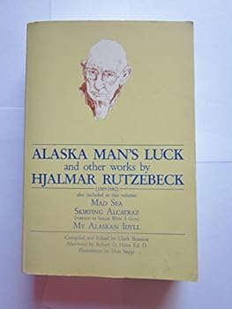 Paperback Alaska Man's Luck and Other Works by Hjalmar Rutzebeck Book