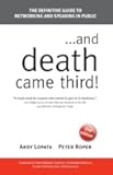 . . . and Death Came Third!: The Definitive Guide to Networking and Speaking in Public by Andy Lopata (2011-05-11)