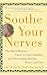 Soothe Your Nerves: The Black Woman's Guide to Understanding and Overcoming Anxiety, Panic, and Fearz