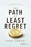 The Path of Least Regret: Decide with Clarity. Move Forward with Confidence.