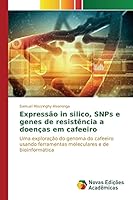 Expressao in Silico, Snps E Genes de Resistencia a Doencas Em Cafeeiro 3639850769 Book Cover