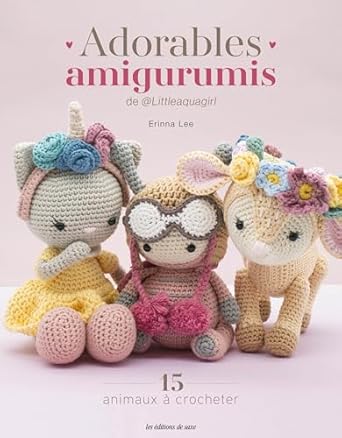 Adorables amigurumis - 15 animaux à crocheter - Little aqua girl