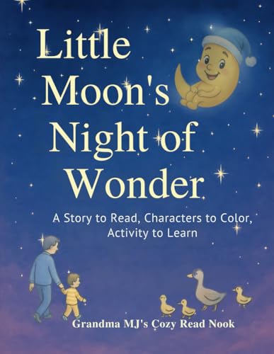 Little Moon's Night of Wonder: A Story to Read, Characters to Color, Activities to Learn