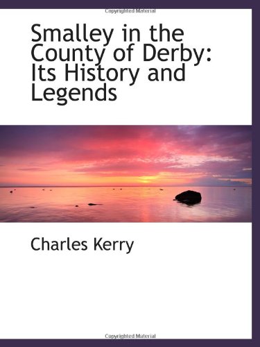 Smalley in the County of Derby: Its History and Legends