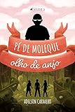 Pé de moleque, olho de anjo (Portuguese Edition)