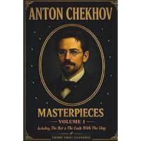 Anton Chekhov Masterpieces: Volume 1 (Short Shot Classics)