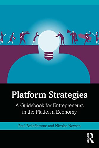 Platform Strategies: A Guidebook for Entrepreneurs in the Platfor...