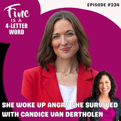 234. She Woke Up Angry She Survived with Candice Van Dertholen