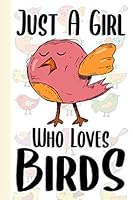 Just a Girl Who Loves Birds : Dotted Journal 6x9 Bullet Notebook Cute Birds Gifts a Blank Dot Grid Journal for Kids and Teenage Girls for Writing and Journaling (bullet Grid) 1712851063 Book Cover