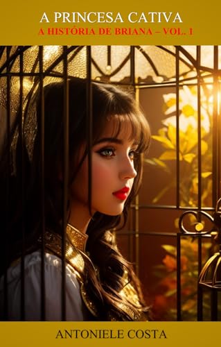 A Princesa Cativa: A História de Briana - Vol. 1 (Amores Sombrios)