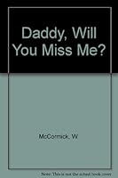 Daddy, Will You Miss Me 061353803X Book Cover