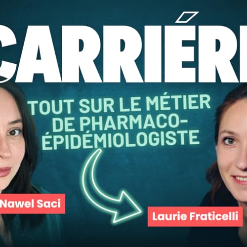 Tout sur le m&eacute;tier de pharmaco-&eacute;pid&eacute;miologiste - Avec Laurie Fraticelli