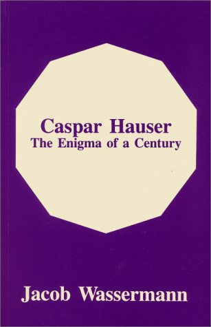 Caspar Hauser: Enigma of a Century 0833400304 Book Cover