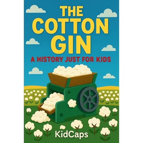 The Cotton Gin: A History Just for Kids Audiobook By KidCaps cover art