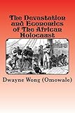 The Devastation and Economics of the African Holocaust
