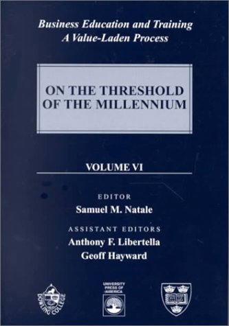 Business Education and Training: A Value-Laden-Process, On the Threshold of the Millennium, Volume 6